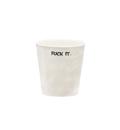 FUCK IT COFFEE CUP