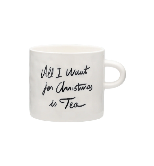 ALL I WANT IS TEA MUG