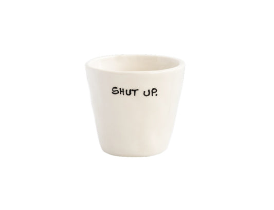Espresso cup 'Shut up'