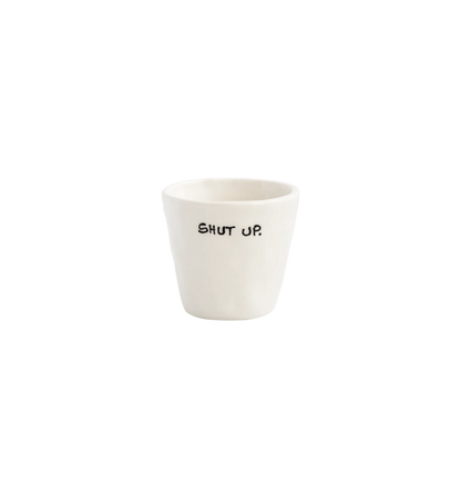 SHUT UP ESPRESSO CUP