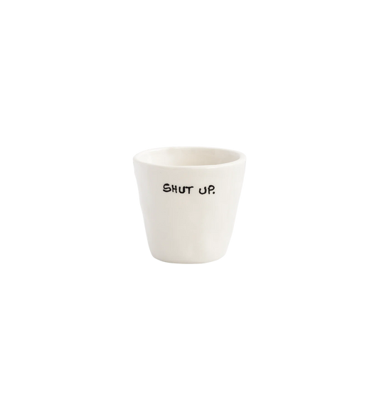 SHUT UP ESPRESSO CUP